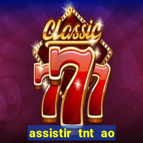 assistir tnt ao vivo gratis online